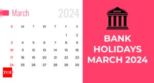 March 2024 Bank Holidays: Check State-wise Holiday List Here |  India Business News - Times of India