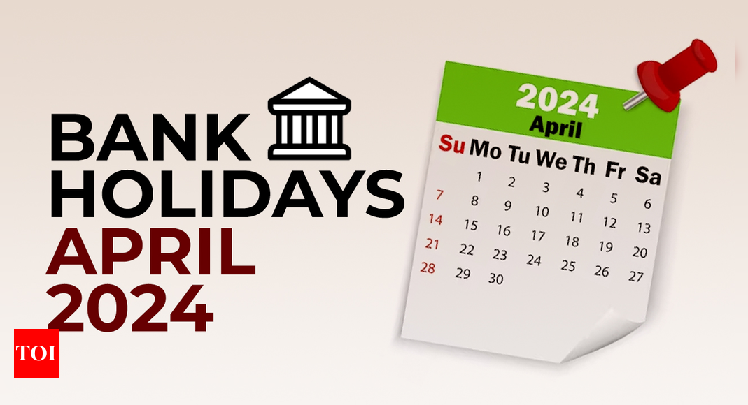 Bank holidays April 2024: Banks are closed for 14 days in April 2024;  check full list here |  India Business News - Times of India