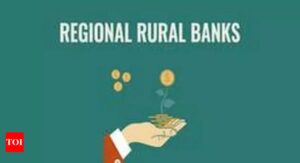 Government to strengthen regional rural banks;  Rs 6200 crore allotted for recapitalization - Times of India