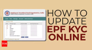 Now, update KYC details for your EPF account online - detailed guide to new provident fund process |  Business - Times of India