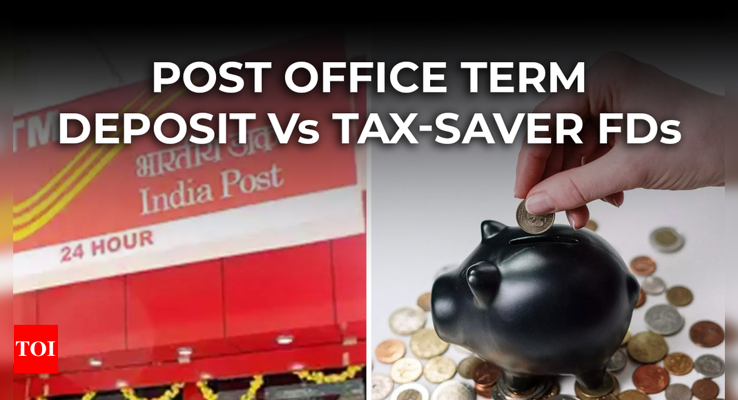 Post Office Term Deposit Vs Tax-Saver FDs: Interest rates compared - which one should you opt for?  ,  Business - Times of India