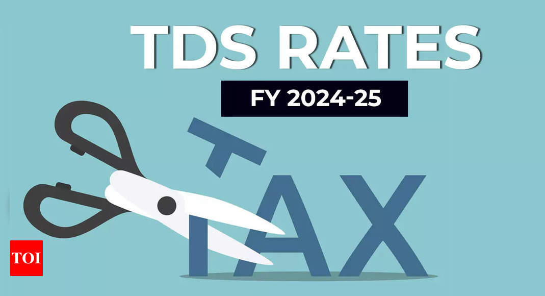 Tax Deducted at Source guide: Know TDS rates for various incomes in FY 2024-25 - checklist - Times of India