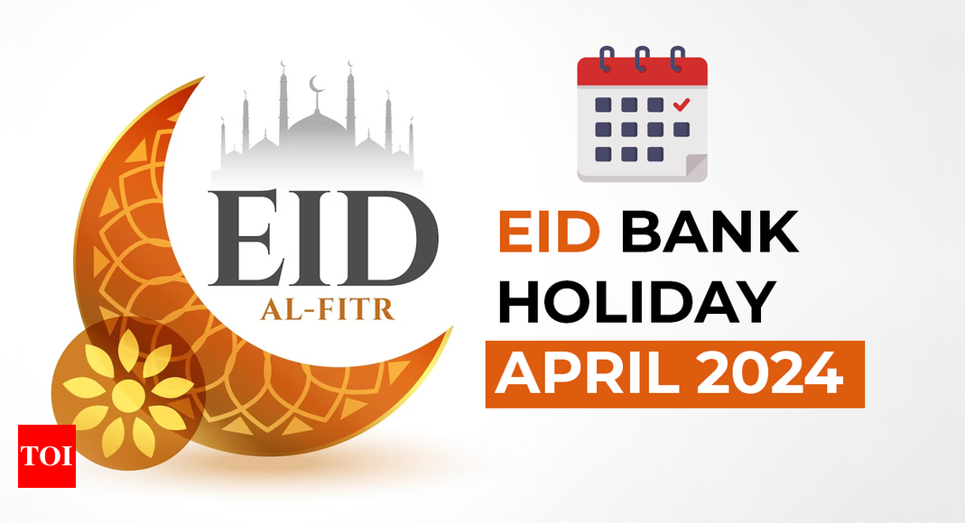 Eid Bank Holiday April 2024: Banks to be closed for Eid al-Fitr in several states;  check list here  India Business News - Times of India